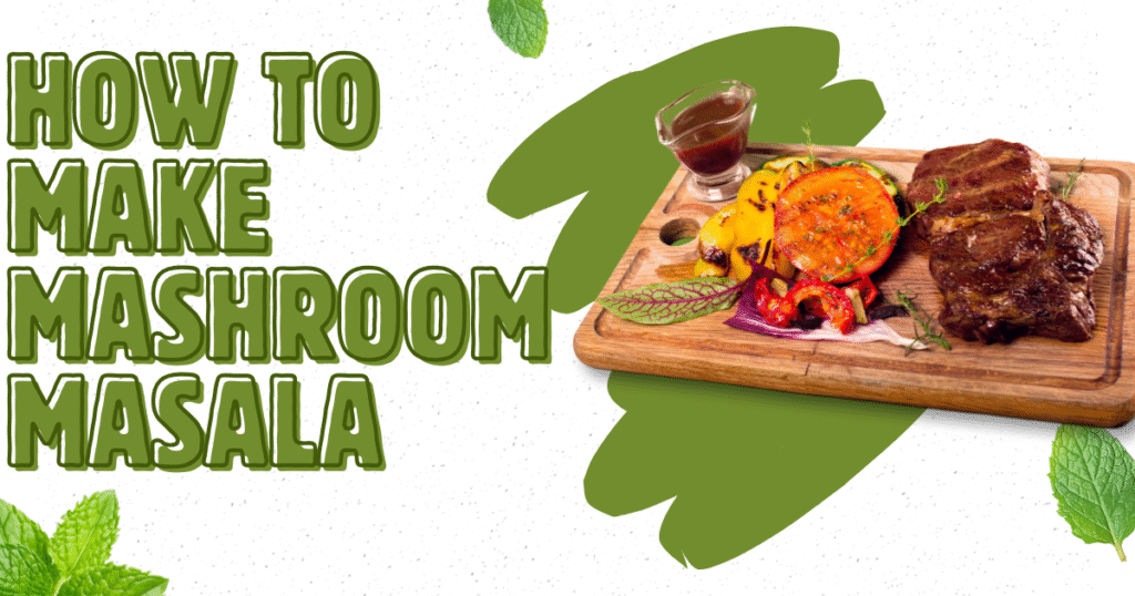 How To Make Mushroom Masala