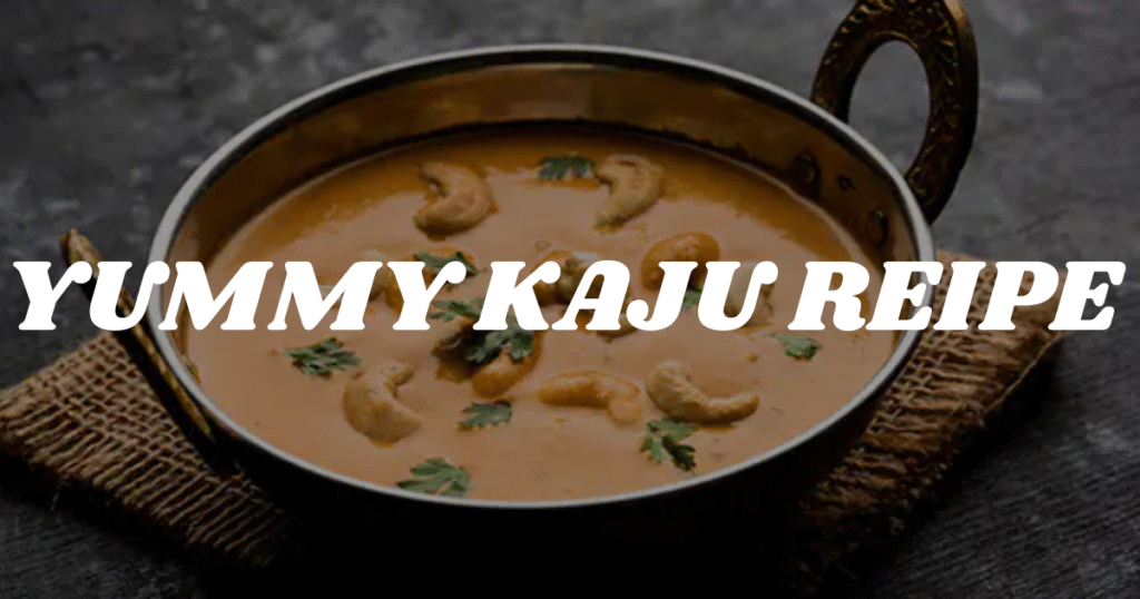 Kaju Masala Recipe |Home Made Recipe With Simple Steps 2025|
