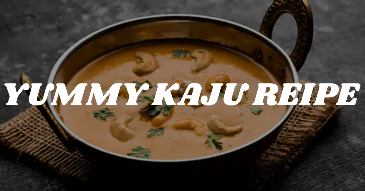 Kaju Masala Recipe |Home Made Recipe With Simple Steps 2025|
