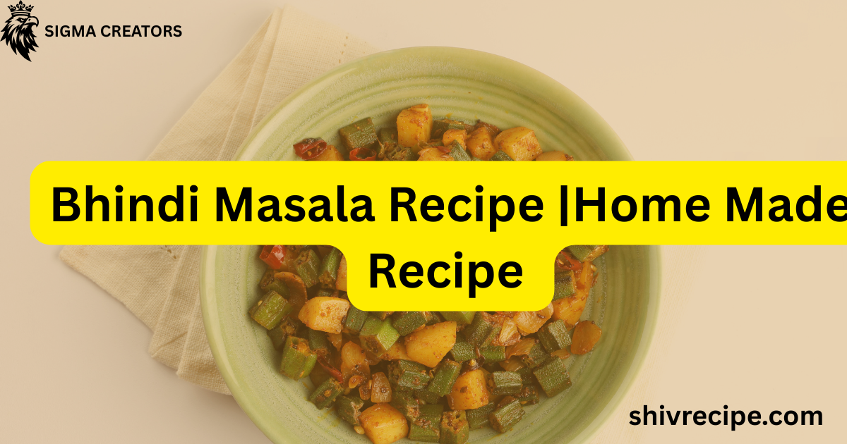 Bhindi Masala Recipe |Home Made Recipe